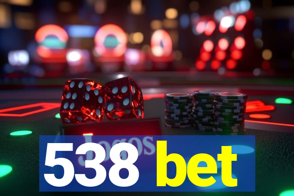 538 bet